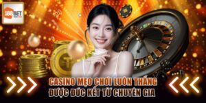 Casino mẹo chơi luôn thắng