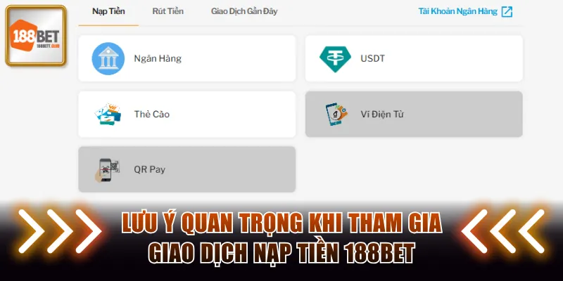 Lưu ý quan trọng khi tham gia giao dịch nạp tiền 188BET