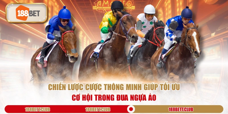 Chiến lược cược thông minh giúp tối ưu cơ hội trong Đua Ngựa Ảo