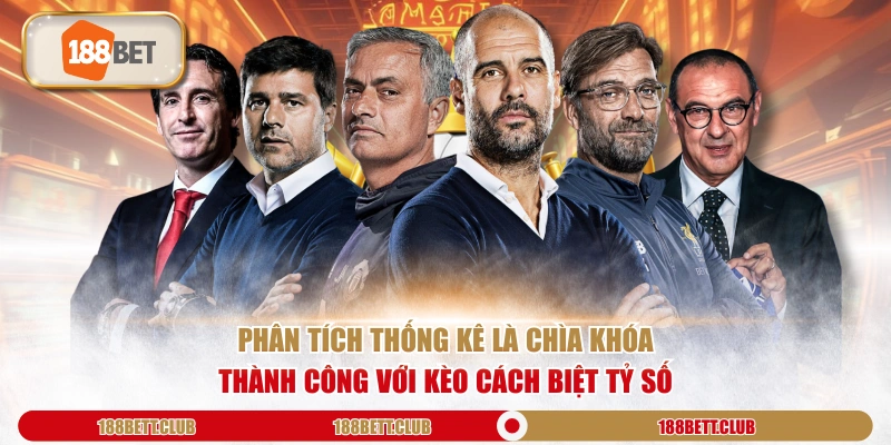 Phân tích thống kê là chìa khóa thành công với Kèo Cách Biệt Tỷ Số